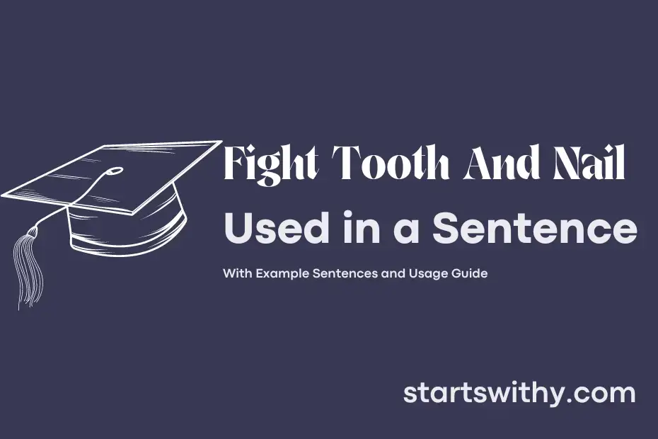 fight-tooth-and-nail-in-a-sentence-examples-21-ways-to-use-fight-tooth