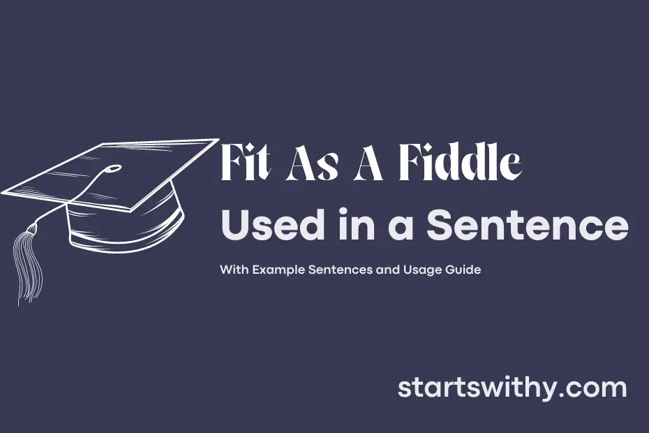 FIT AS A FIDDLE in a Sentence Examples: 21 Ways to Use Fit As A Fiddle