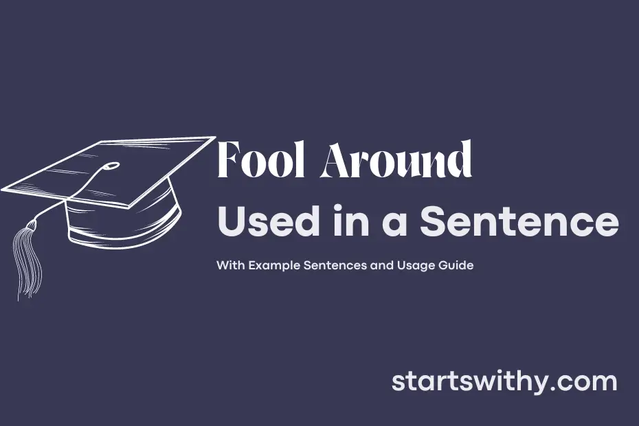 FOOL AROUND in a Sentence Examples: 21 Ways to Use Fool Around