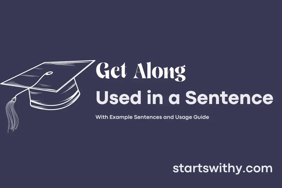 GET ALONG in a Sentence Examples: 21 Ways to Use Get Along