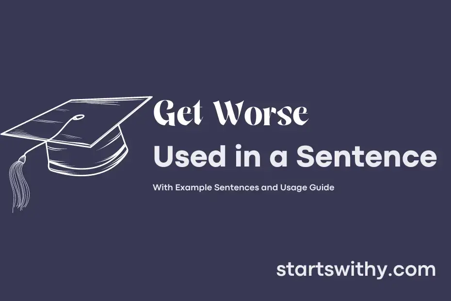 get-worse-in-a-sentence-examples-21-ways-to-use-get-worse