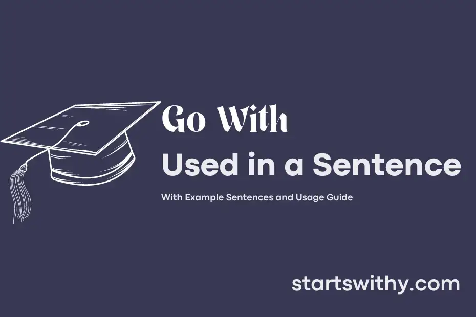 GO WITH in a Sentence Examples: 21 Ways to Use Go With