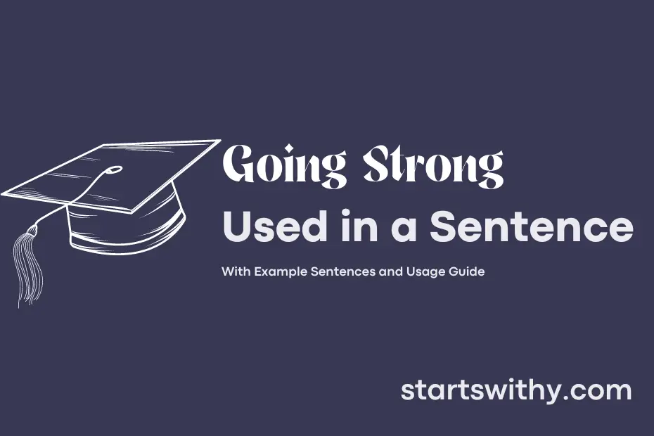 going-strong-in-a-sentence-examples-21-ways-to-use-going-strong