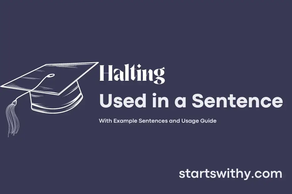 HALTING in a Sentence Examples: 21 Ways to Use Halting