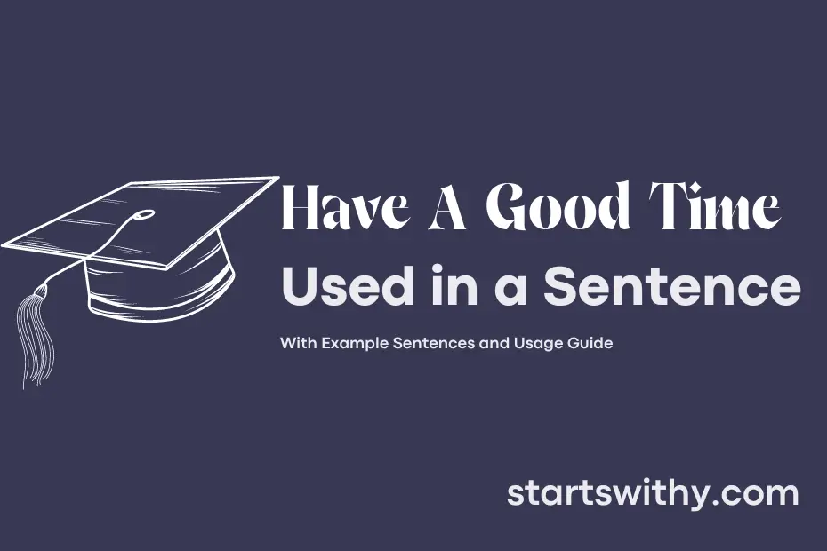 sentence with Have A Good Time