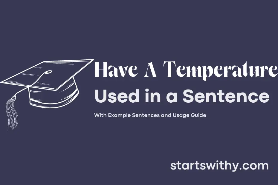 sentence with Have A Temperature