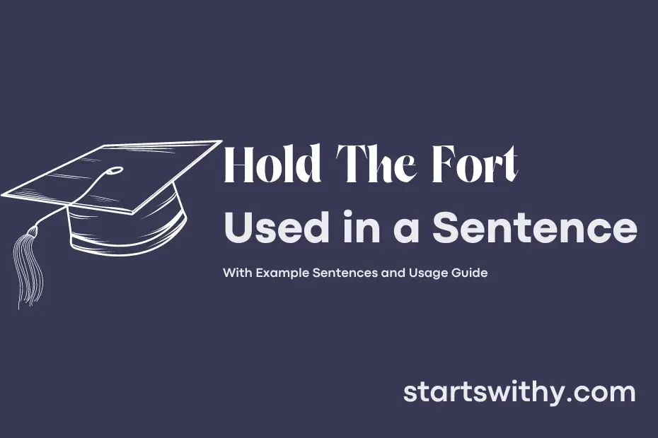 HOLD THE FORT in a Sentence Examples: 21 Ways to Use Hold The Fort