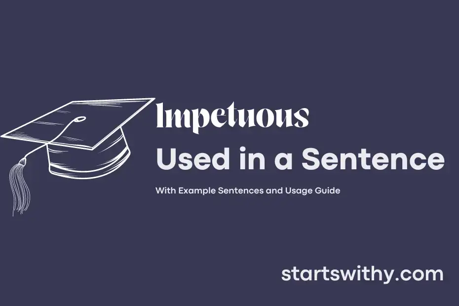 sentence with Impetuous