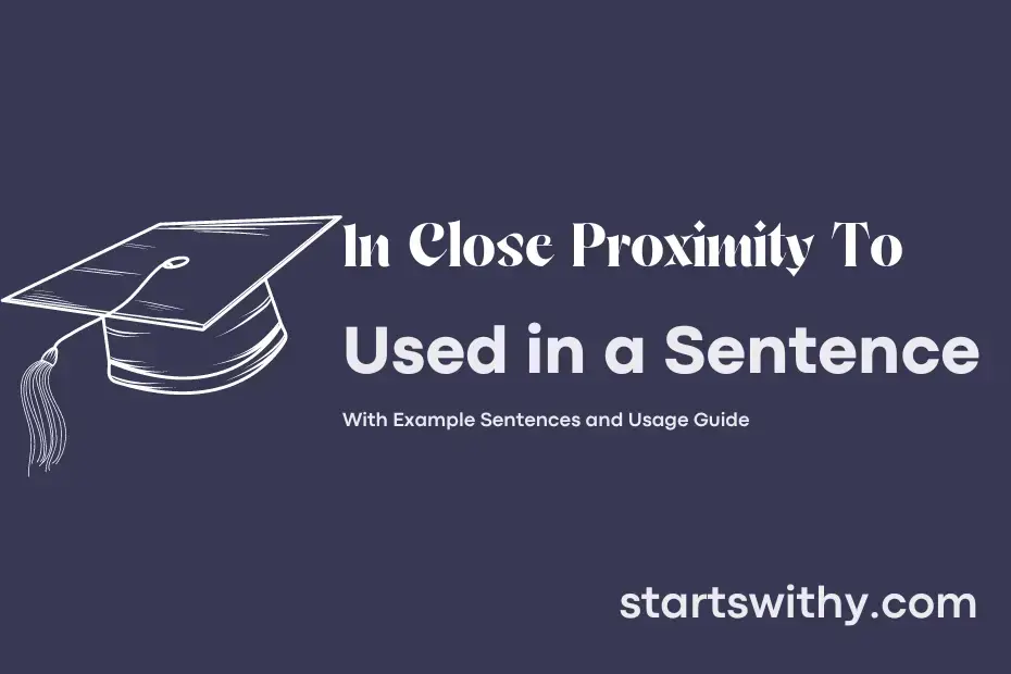 in-close-proximity-to-in-a-sentence-examples-21-ways-to-use-in-close