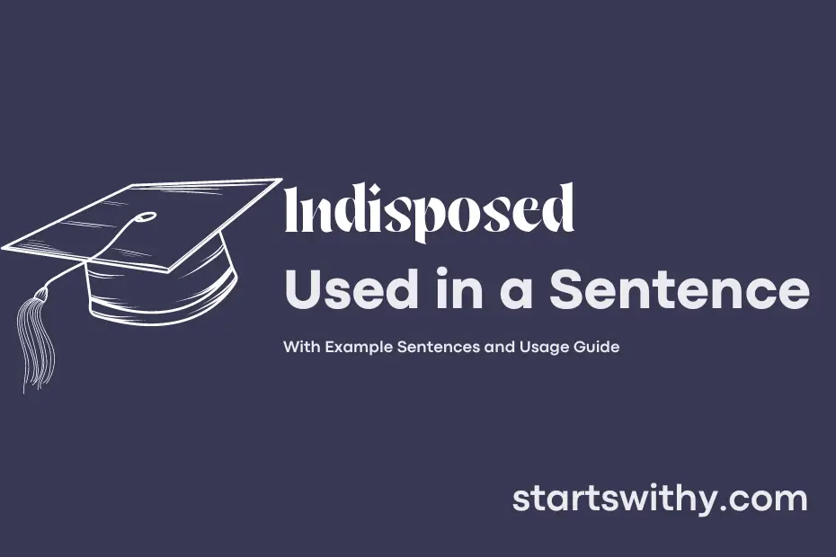 sentence with Indisposed