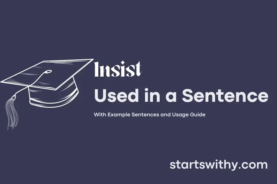 INSIST in a Sentence Examples: 21 Ways to Use Insist