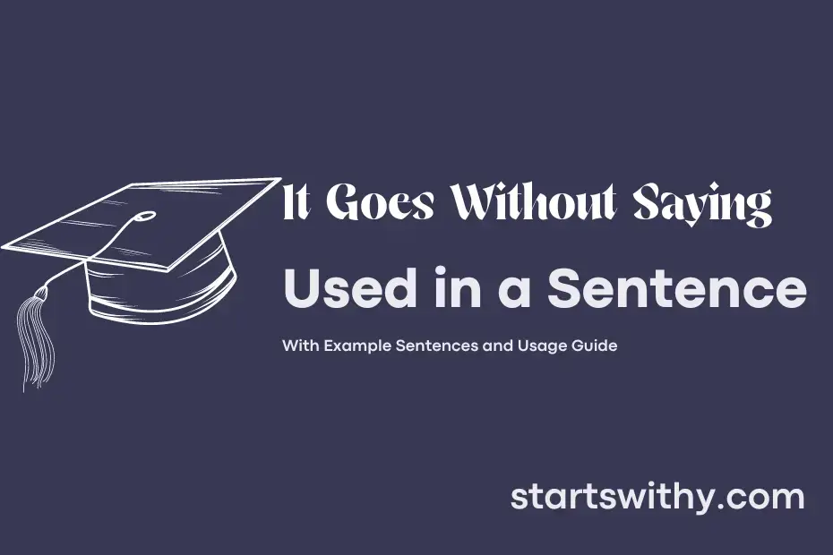 It Goes Without Saying In A Sentence Examples: 21 Ways To Use It Goes 