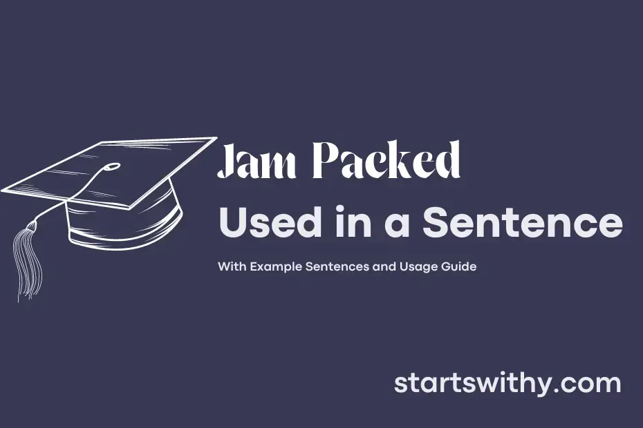 JAM PACKED in a Sentence Examples: 21 Ways to Use Jam Packed