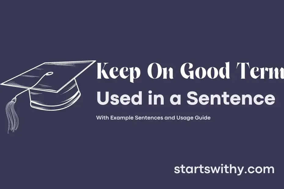 KEEP ON GOOD TERMS In A Sentence Examples 21 Ways To Use Keep On Good 