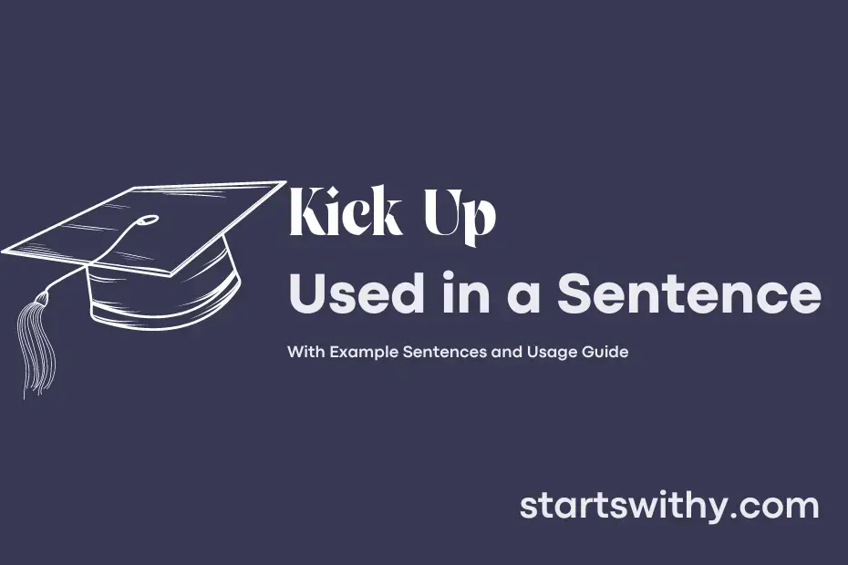 kick-up-in-a-sentence-examples-21-ways-to-use-kick-up