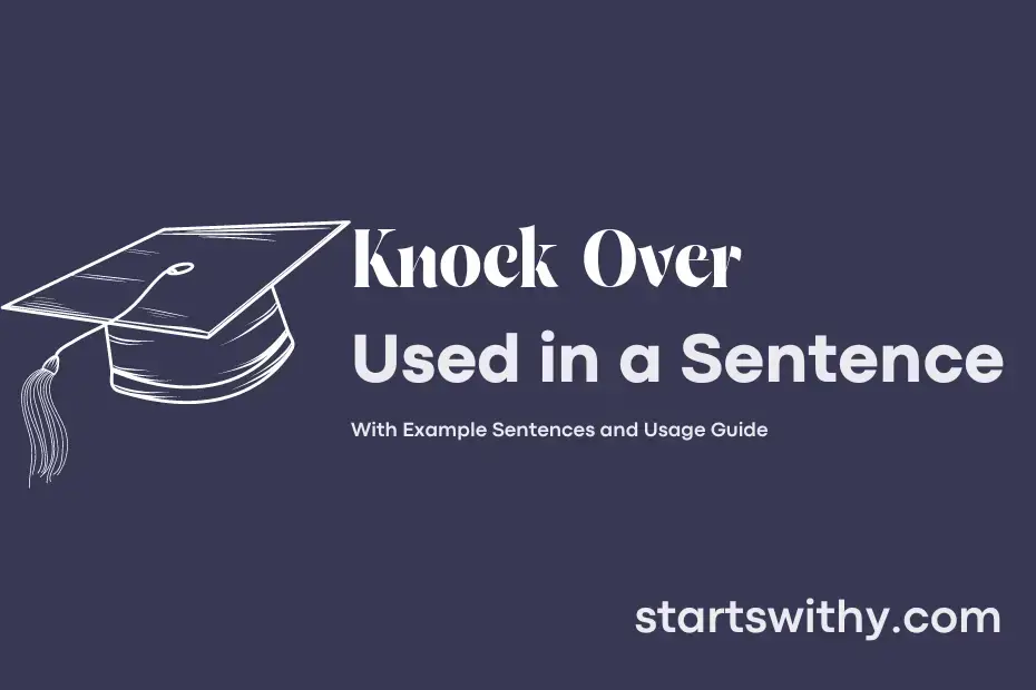 KNOCK OVER in a Sentence Examples: 21 Ways to Use Knock Over