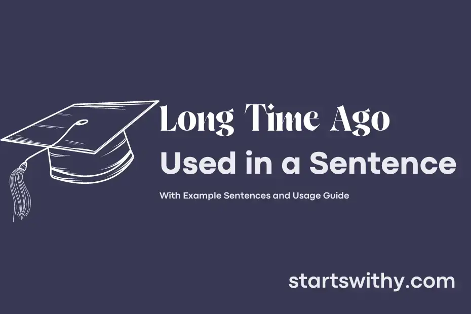 long-time-ago-in-a-sentence-examples-21-ways-to-use-long-time-ago