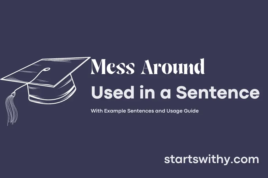 mess-around-in-a-sentence-examples-21-ways-to-use-mess-around