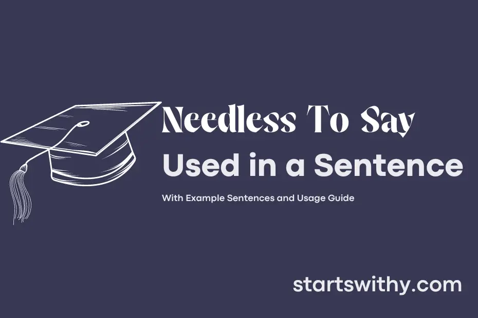 needless-to-say-in-a-sentence-examples-21-ways-to-use-needless-to-say