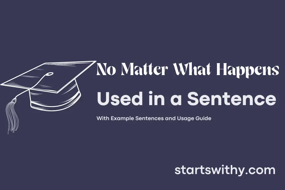 NO MATTER WHAT HAPPENS in a Sentence Examples: 21 Ways to Use No Matter ...