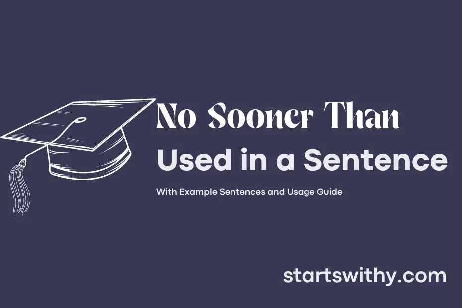 no-sooner-than-in-a-sentence-examples-21-ways-to-use-no-sooner-than