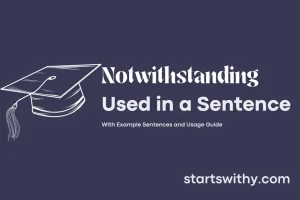 NOTWITHSTANDING in a Sentence Examples: 21 Ways to Use Notwithstanding