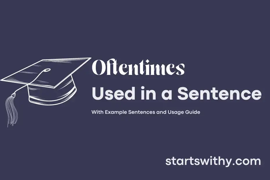 Sentence with Oftentimes
