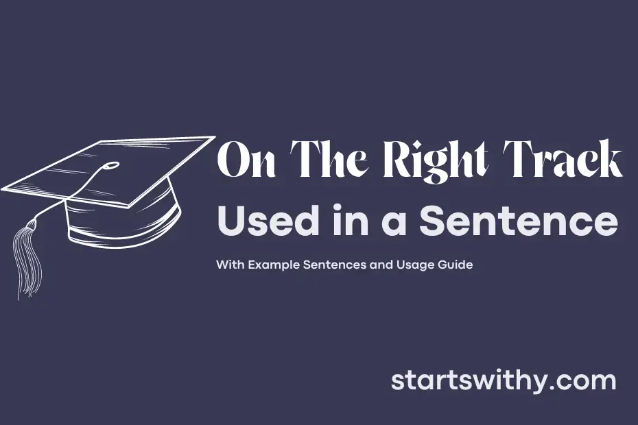 ON THE RIGHT TRACK in a Sentence Examples: 21 Ways to Use On The Right ...