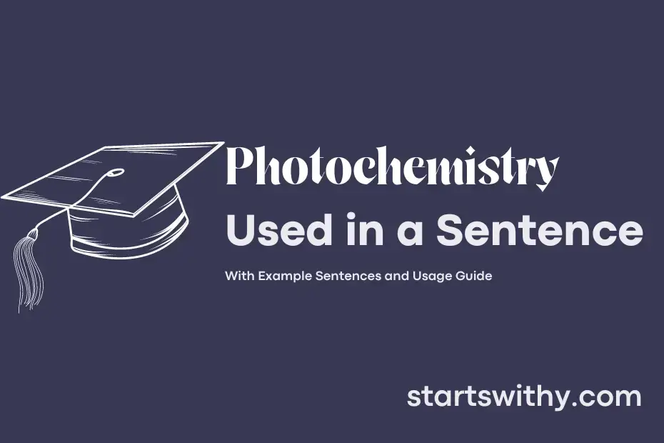 PHOTOCHEMISTRY in a Sentence Examples: 21 Ways to Use Photochemistry