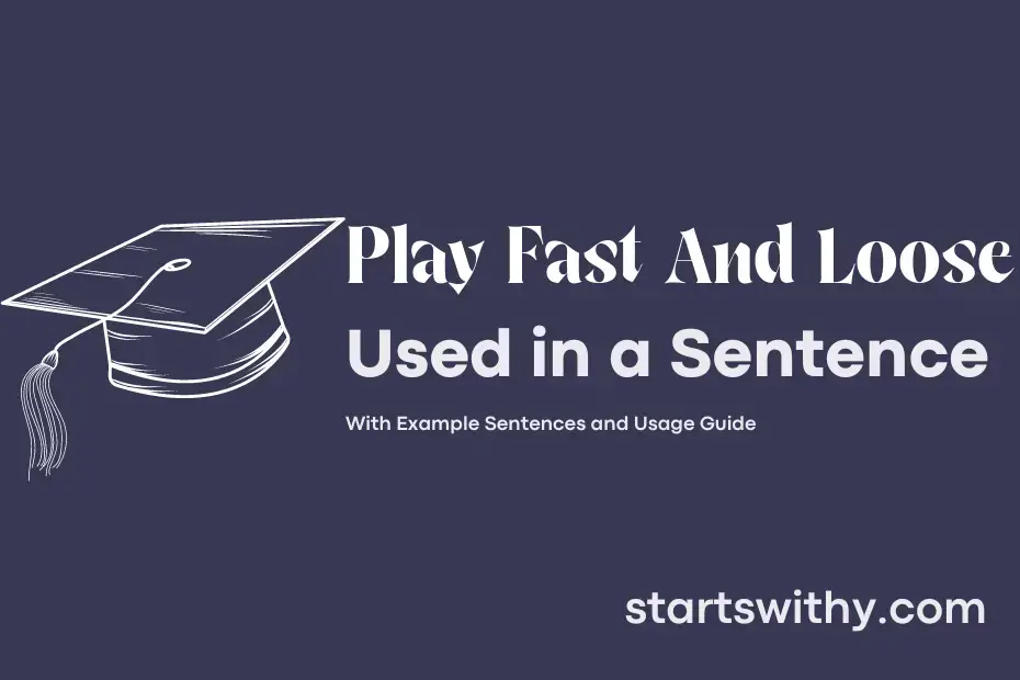 Sentence with Play Fast And Loose