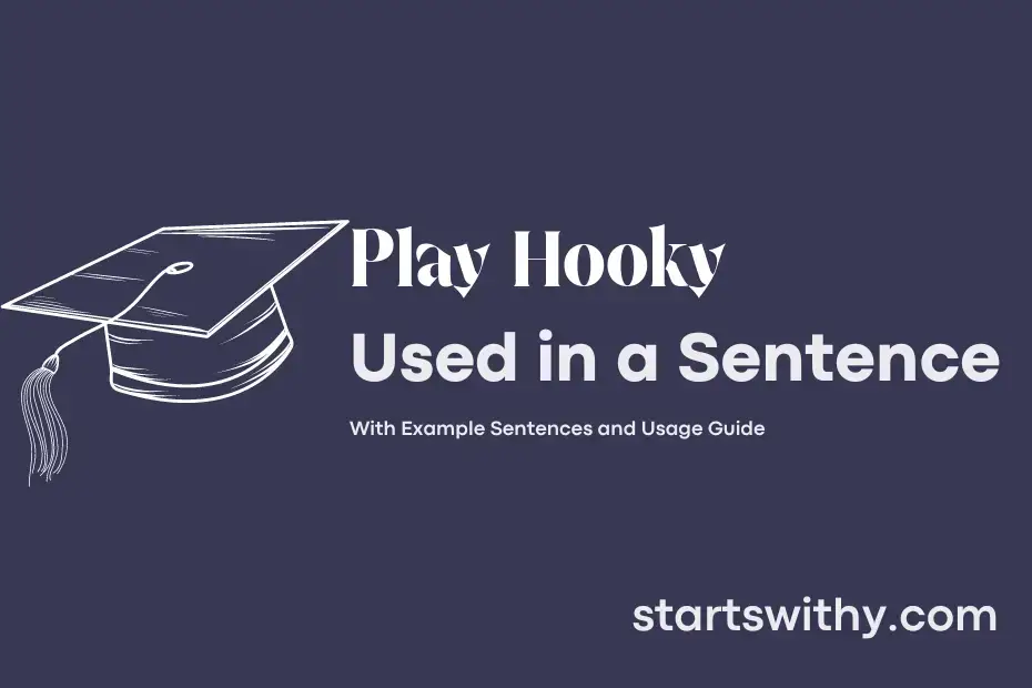 PLAY HOOKY in a Sentence Examples: 21 Ways to Use Play Hooky