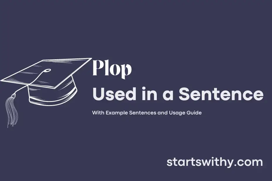 PLOP in a Sentence Examples: 21 Ways to Use Plop