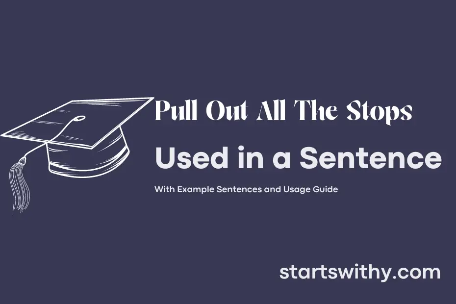 PULL OUT ALL THE STOPS in a Sentence Examples 21 Ways to Use Pull Out