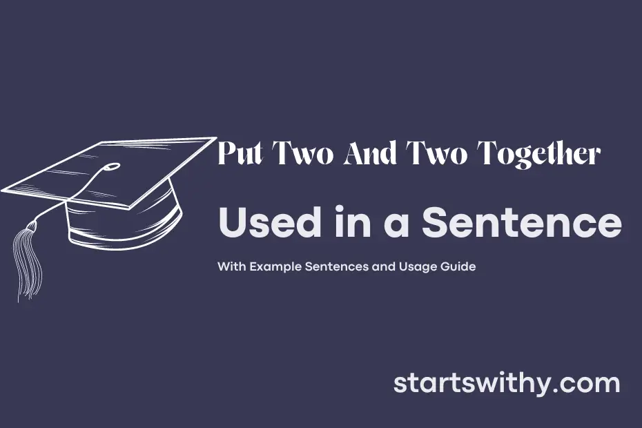 Sentence with Put Two And Two Together