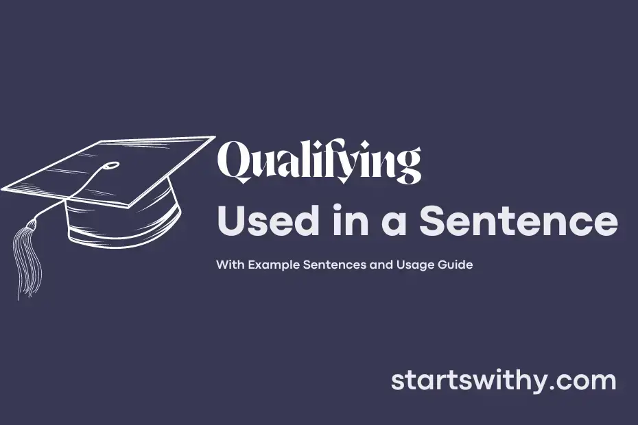 QUALIFYING in a Sentence Examples: 21 Ways to Use Qualifying