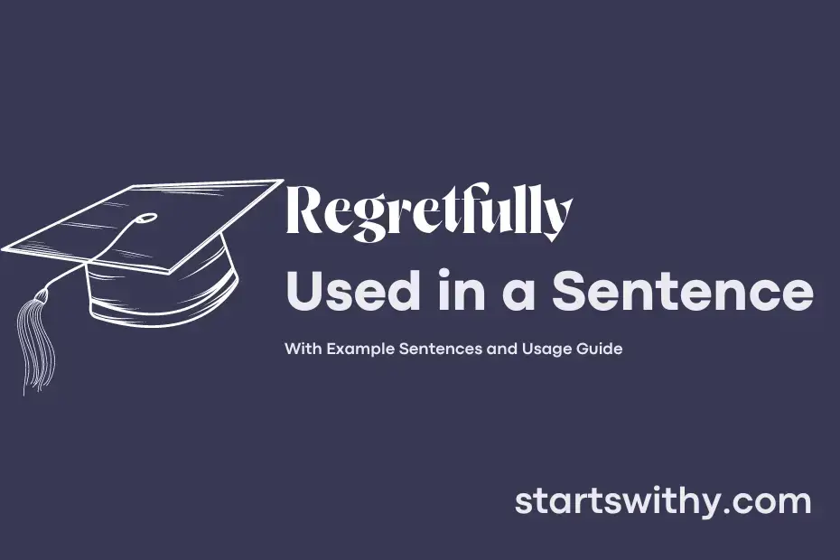 REGRETFULLY in a Sentence Examples: 21 Ways to Use Regretfully