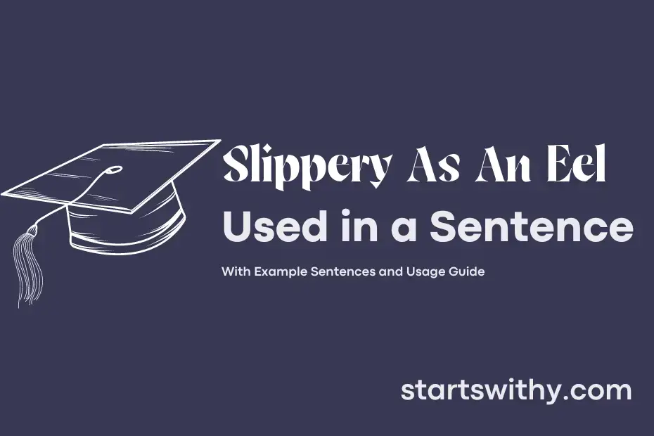 Sentence with Slippery As An Eel
