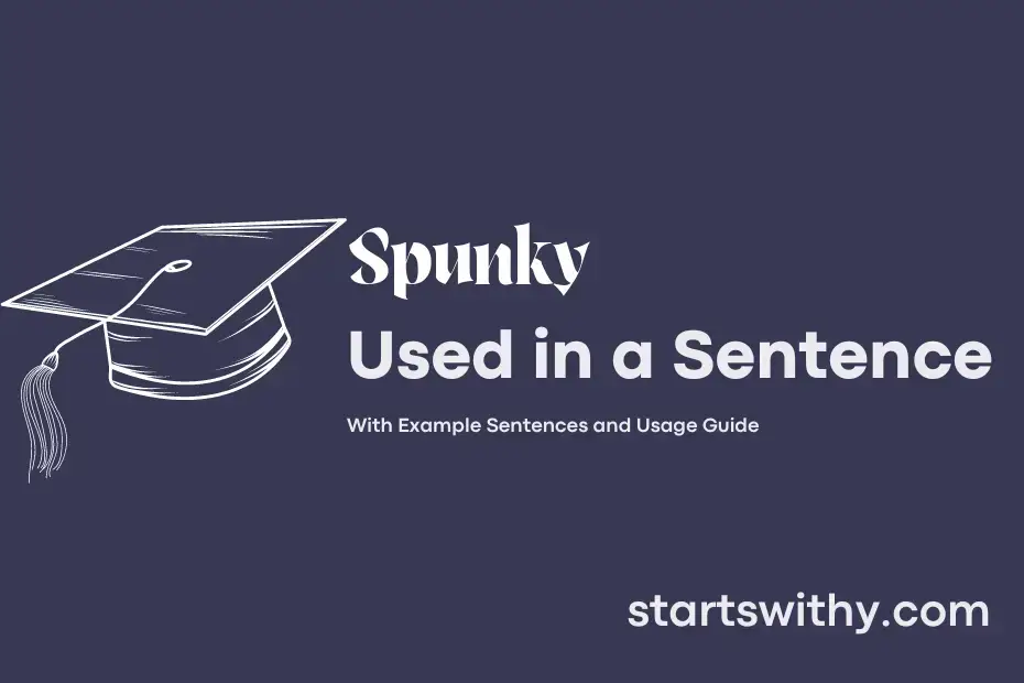 SPUNKY in a Sentence Examples: 21 Ways to Use Spunky