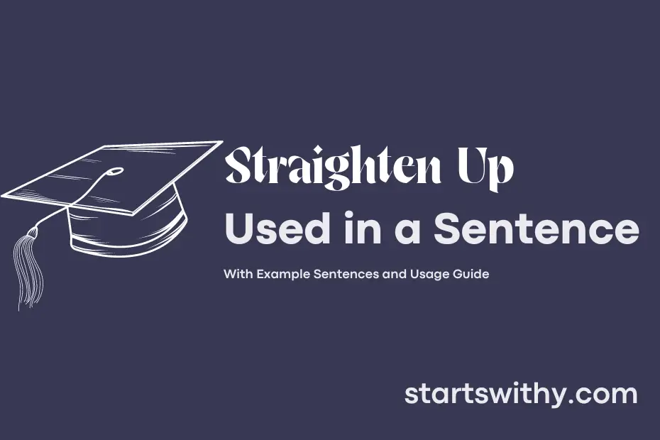 STRAIGHTEN UP in a Sentence Examples: 21 Ways to Use Straighten Up