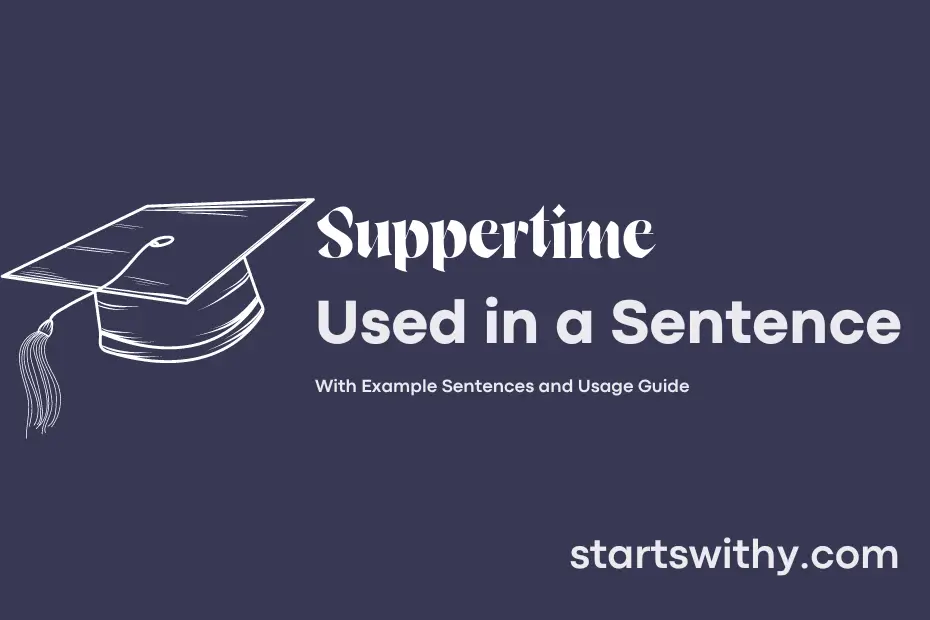 SUPPERTIME in a Sentence Examples: 21 Ways to Use Suppertime