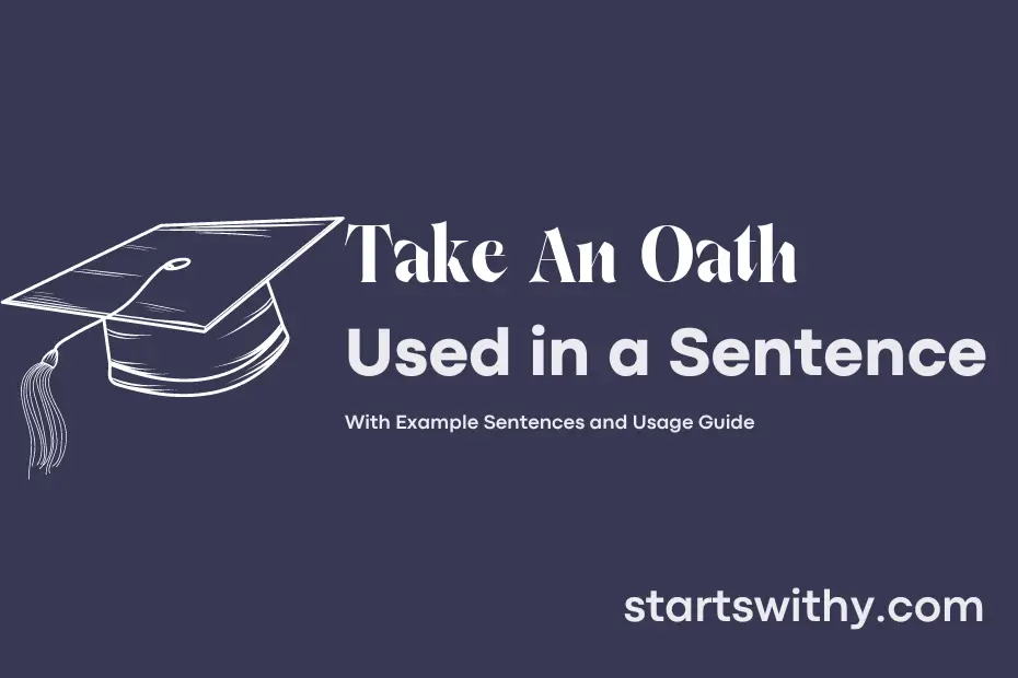 TAKE AN OATH in a Sentence Examples: 21 Ways to Use Take An Oath