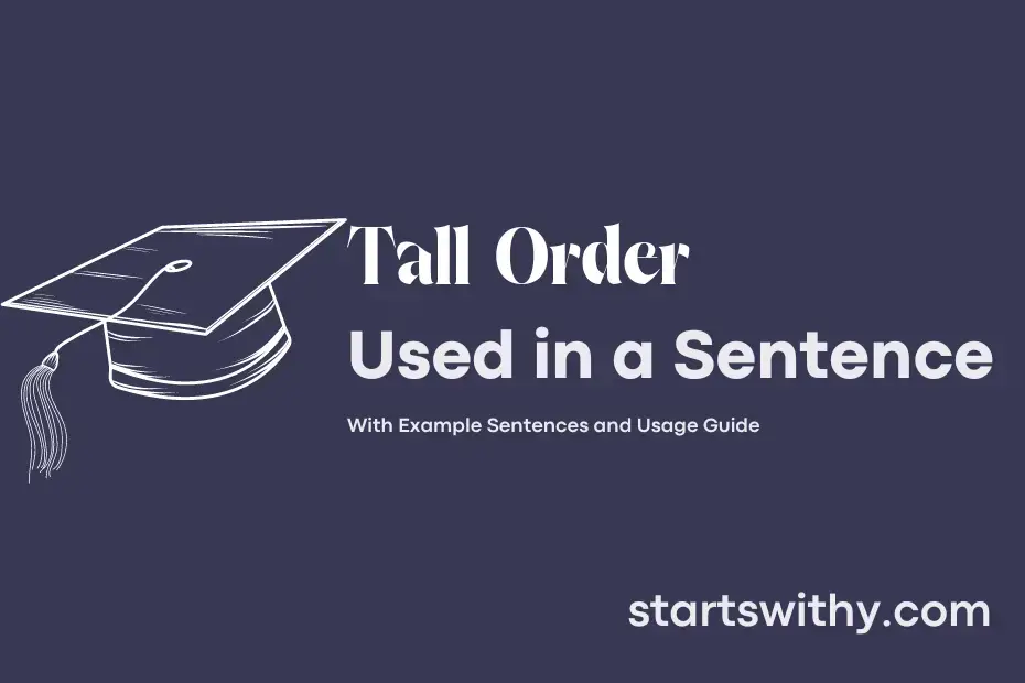 TALL ORDER in a Sentence Examples: 21 Ways to Use Tall Order