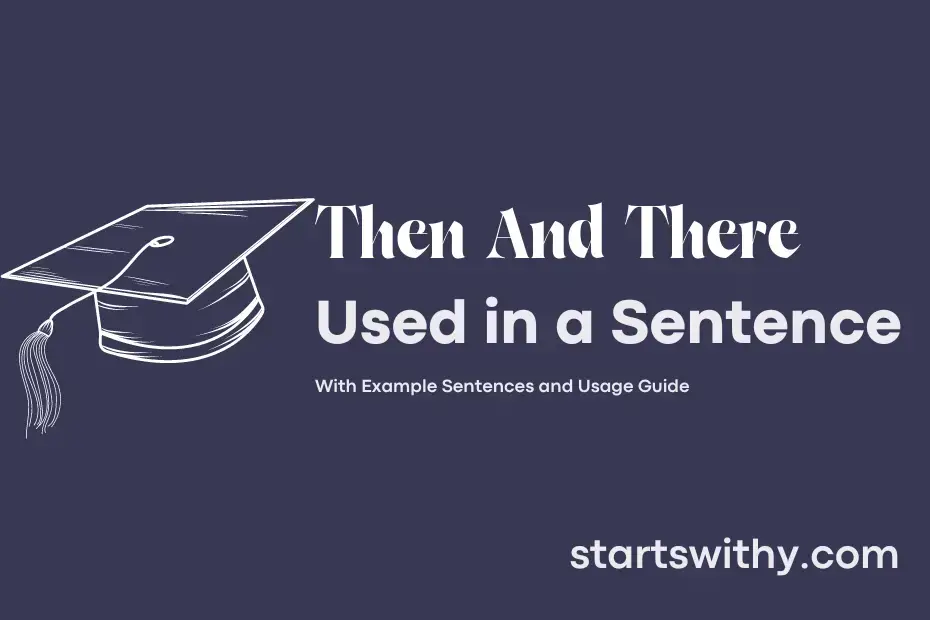 then-and-there-in-a-sentence-examples-21-ways-to-use-then-and-there