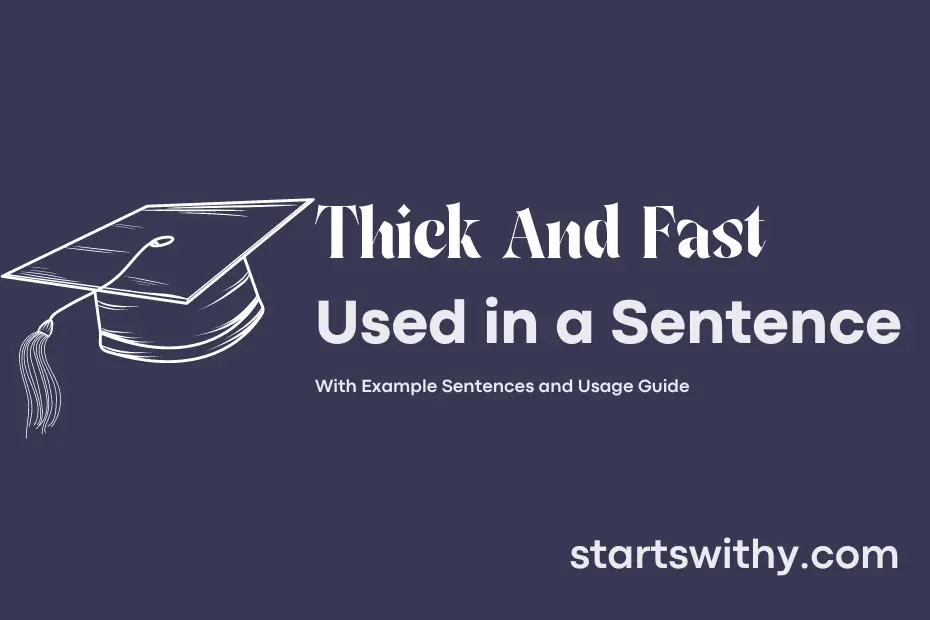 thick-and-fast-in-a-sentence-examples-21-ways-to-use-thick-and-fast