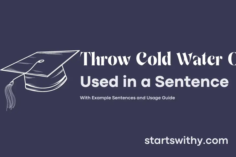 THROW COLD WATER ON in a Sentence Examples 21 Ways to Use Throw Cold