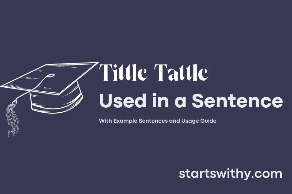 TITTLE TATTLE in a Sentence Examples: 21 Ways to Use Tittle Tattle