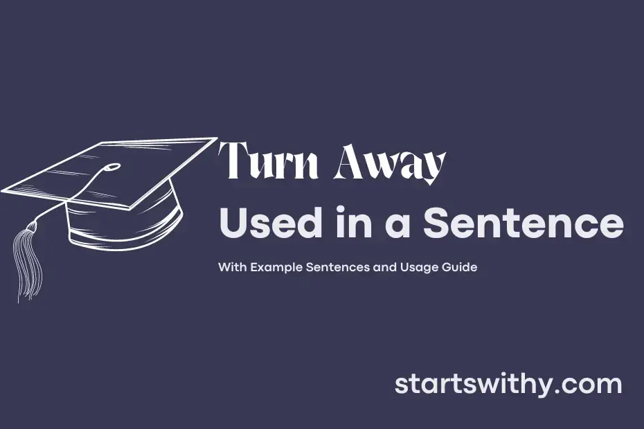 turn-away-in-a-sentence-examples-21-ways-to-use-turn-away