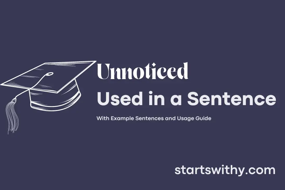 unnoticed-in-a-sentence-examples-21-ways-to-use-unnoticed