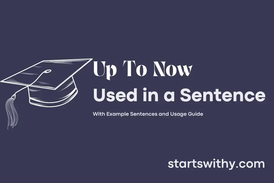 up-to-now-in-a-sentence-examples-21-ways-to-use-up-to-now