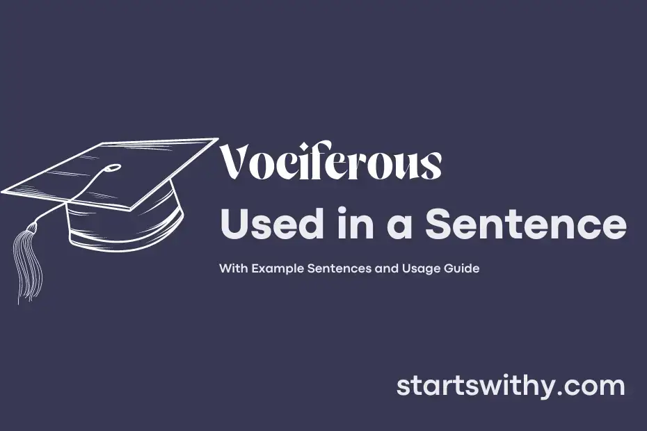 Sentence with Vociferous